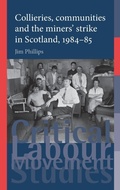Cover: Collieries, Communities and the Miners' Strike in Scotland, 1984-85 - Manchester University Press