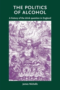 Enlarge image Cover: The Politics of Alcohol - Manchester University Press