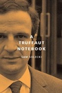 Cover: A Truffaut Notebook - McGill-Queen's University Press