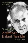 Cover: Stanley Fish, America's Enfant Terrible - Southern Illinois University Press