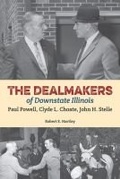 Cover: The Dealmakers of Downstate Illinois - Southern Illinois University Press