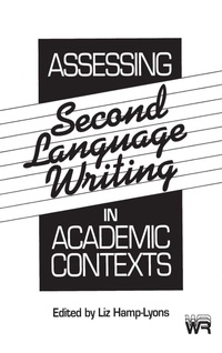 Enlarge image Cover: Assessing Second Language Writing in Academic Contexts - Praeger Publishers Inc