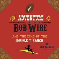 Enlarge image Cover: The Adventure of Bob Wire and the King of the Double T Ranch - MINDSTIR MEDIA