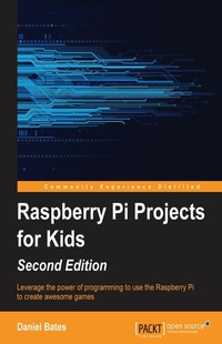Enlarge image Cover: Raspberry Pi Projects for Kids (Second Edition) - Packt Publishing