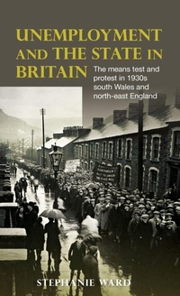 Enlarge image Cover: Unemployment and the State in Britain - Manchester University Press