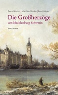 Cover: Die Gro&szlig;herz&ouml;ge von Mecklenburg-Schwerin - Hinstorff