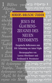 Abbildung von: Jesus im Glaubenszeugnis des Neuen Testaments - Verlag Herder