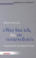 Cover: "Wer bin ich, ihn zu verurteilen?" - Verlag Herder