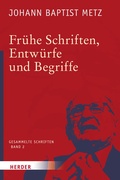Cover: Fr&uuml;he Schriften, Entw&uuml;rfe und Begriffe - Verlag Herder