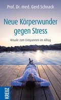 Cover: Neue K&ouml;rperwunder gegen Stress - Kreuz Verlag