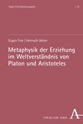 Cover: Metaphysik der Erziehung im Weltverst&auml;ndnis von Platon und Aristoteles - Karl Alber Verlag