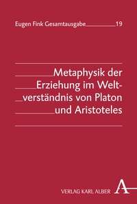 Abbildung von: Metaphysik der Erziehung im Weltverständnis von Platon und Aristoteles - Karl Alber Verlag