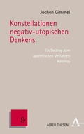 Cover: Konstellationen negativ-utopischen Denkens - Karl Alber Verlag