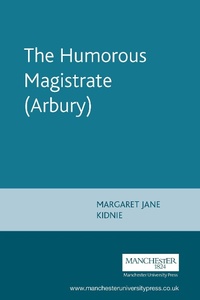 Enlarge image Cover: The Humorous Magistrate (Arbury) - Manchester University Press