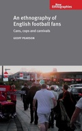 Cover: An Ethnography of English Football Fans - Manchester University Press