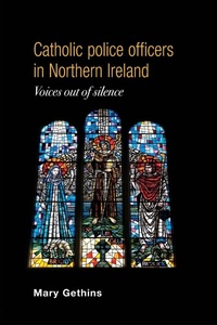 Abbildung von: Catholic Police Officers in Northern Ireland - Manchester University Press