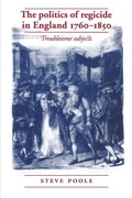 Cover: The Politics of Regicide in England, 1760-1850 - Manchester University Press