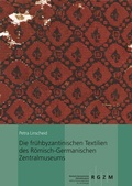 Cover: Die fr&uuml;hbyzantinischen Textilien des R&ouml;misch-Germanischen Zentralmuseums - Schnell & Steiner