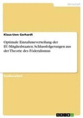 Cover: Optimale Einnahmeverteilung der EU-Mitgliedstaaten. Schlussfolgerungen aus der Theorie des Foederalismus - GRIN Verlag