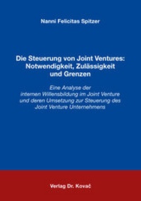 Abbildung von: Die Steuerung von Joint Ventures: Notwendigkeit, Zulässigkeit und Grenzen - Kovac, Dr. Verlag