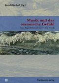 Cover: Musik und das ozeanische Gef&uuml;hl - Psychosozial-Verlag