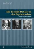 Cover: Die Technik-Debatte in der Psychoanalyse - Psychosozial-Verlag