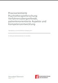 Cover: Praxisorientierte Psychotherapieforschung. Verfahrens&uuml;bergreifende, patientenorientierte Aspekte und Kompetenzentwicklung - Gesundheit &Ouml;sterreich GmbH
