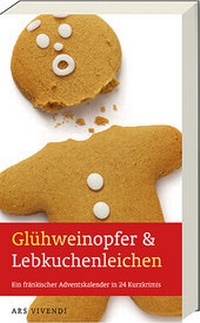 Abbildung von: Glühweinopfer & Lebkuchenleichen - ars vivendi