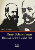 Cover: Ernst Schweninger: Bismarcks Leibarzt - SEVERUS Verlag