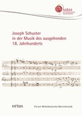 Cover: Joseph Schuster in der Musik des ausgehenden 18. Jahrhunderts - ortus musikverlag