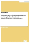Cover: Geldpolitik der Deutschen Bundesbank und der Europ&auml;ischen Zentralbank: Unterschiede und Gemeinsamkeiten - diplom.de