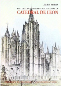 Abbildung von: Historia de las restauraciones de la catedral de León : "Pulchra Leonina", la contradicción ensimismada - Ediciones Universidad de Valladolid