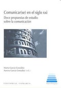 Cover: Comunicar-se- en el siglo XXI : comunicaci&oacute;n en el siglo XXI : doce propuestas de estudios sobre la comunicaci&oacute;n - Editorial Comares