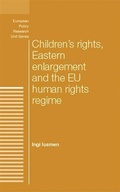 Cover: Children's Rights, Eastern Enlargement and the Eu Human Rights Regime - Manchester University Press