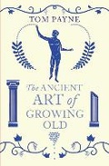 Cover: The Ancient Art of Growing Old - Vintage Classics