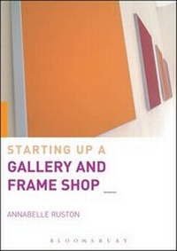 Enlarge image Cover: Starting Up a Gallery and Frame Shop - A & C Black Publishers Ltd