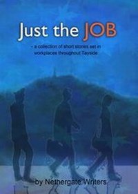 Enlarge image Cover: Just the Job - Nethergate Writers