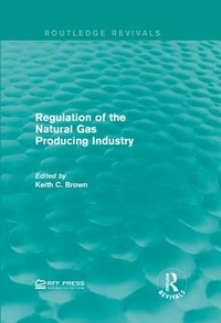 Enlarge image Cover: Regulation of the Natural Gas Producing Industry - Routledge