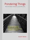 Cover: Pondering Things: About the Bible, Christianity, and Other Stuff. - Lulu.com