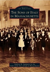 Enlarge image Cover: The Sons of Italy in Massachusetts - Arcadia Publishing (SC)