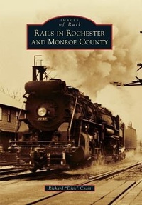 Enlarge image Cover: Rails in Rochester and Monroe County - Arcadia Publishing (SC)