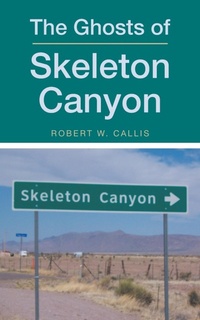 Abbildung von: The Ghosts of Skeleton Canyon - iUniverse