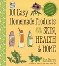 Cover: 101 Easy Homemade Products for Your Skin, Health & Home - Page Street Publishing Co.