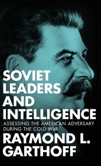 Enlarge image Cover: Soviet Leaders and Intelligence - Georgetown University Press