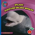Cover: Discover Beluga Whales - Cherry Lake Publishing
