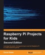 Cover: Raspberry Pi Projects for Kids - Second Edition - Packt Publishing