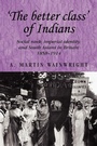 Cover: 'The Better Class' of Indians - Manchester University Press