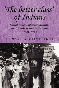 Enlarge image Cover: 'The Better Class' of Indians - Manchester University Press