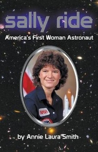 Enlarge image Cover: Sally Ride - America's First Woman Astronaut - Ardent Writer Press, LLC