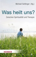Cover: Was heilt uns? - Verlag Herder